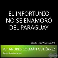 EL INFORTUNIO NO SE ENAMOR DEL PARAGUAY - Por ANDRS COLMN GUTIRREZ - Sbado. 12 de Octubre de 2019